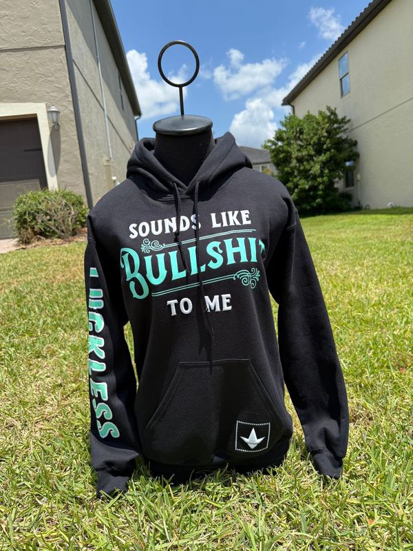 Sounds Like Bullshit To Me Hoodie